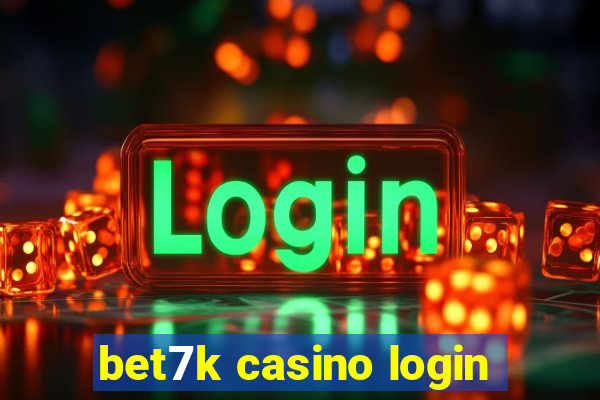 bet7k casino login